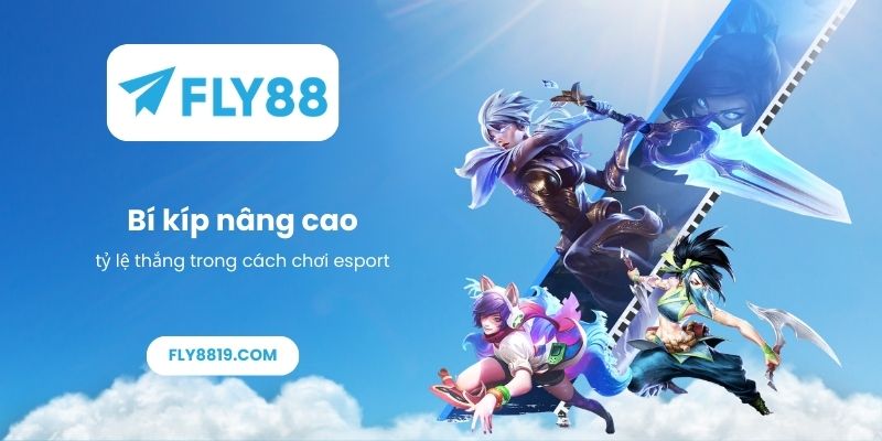 Bí kíp nâng cao tỷ lệ thắng trong cách chơi esport