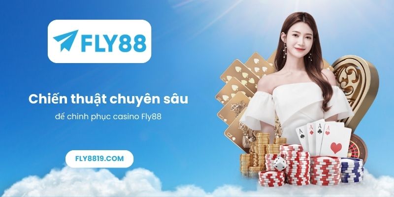 Chiến thuật chuyên sâu để chinh phục casino Fly88