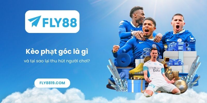 Kèo phạt góc là gì và tại sao lại thu hút người chơi
