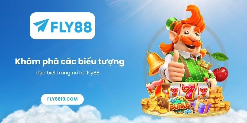 Khám phá các biểu tượng đặc biệt trong nổ hũ Fly88
