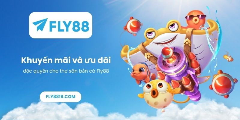 Khuyến mãi và ưu đãi độc quyền cho thợ săn bắn cá Fly88