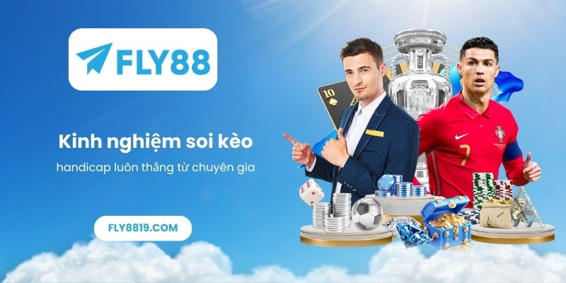 Kinh nghiệm soi kèo handicap luôn thắng từ chuyên gia