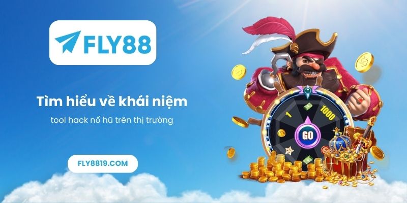 Tìm hiểu về khái niệm tool hack nổ hũ trên thị trường