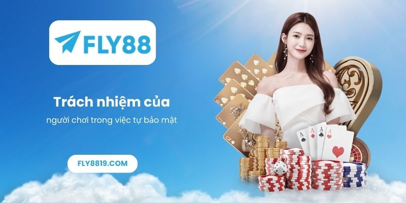 Trách nhiệm của người chơi trong việc tự bảo mật